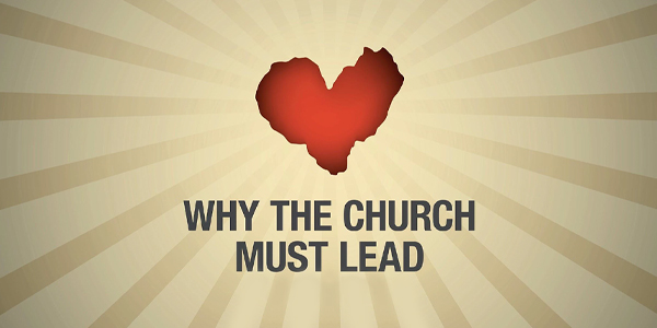 Why the Church Must Lead